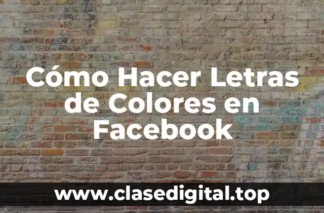 Cómo Hacer Letras de Colores en Facebook