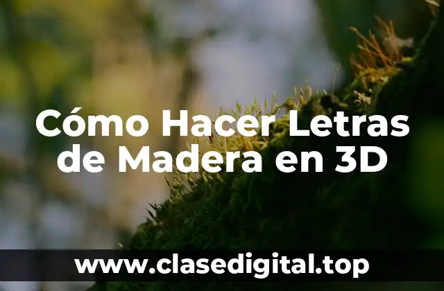 Cómo Hacer Letras de Madera en 3D