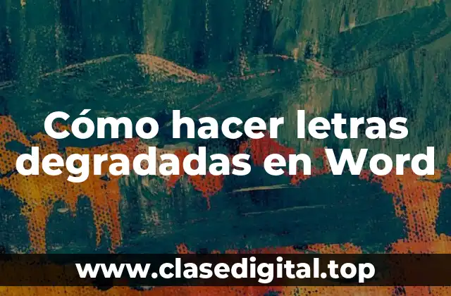 Cómo hacer letras degradadas en Word