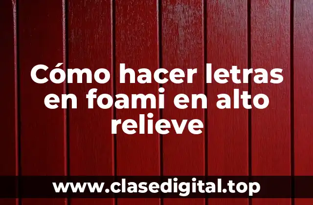 Cómo hacer letras en foami en alto relieve