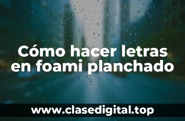 Cómo hacer letras en foami planchado