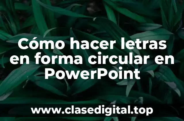 Cómo hacer letras en forma circular en PowerPoint