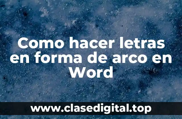 Como hacer letras en forma de arco en Word