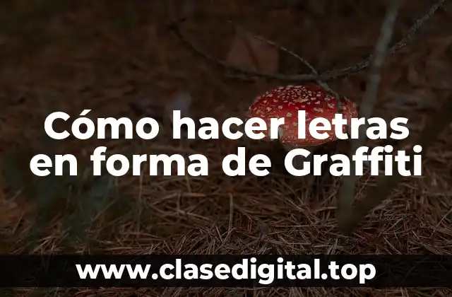 Cómo hacer letras en forma de Graffiti