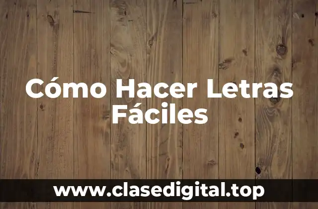 Cómo Hacer Letras Fáciles