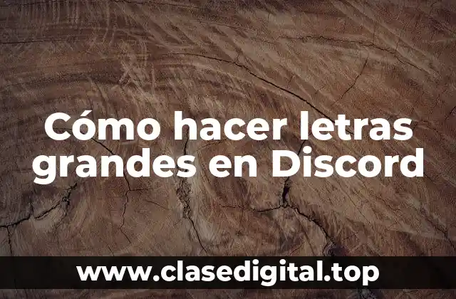 Cómo hacer letras grandes en Discord
