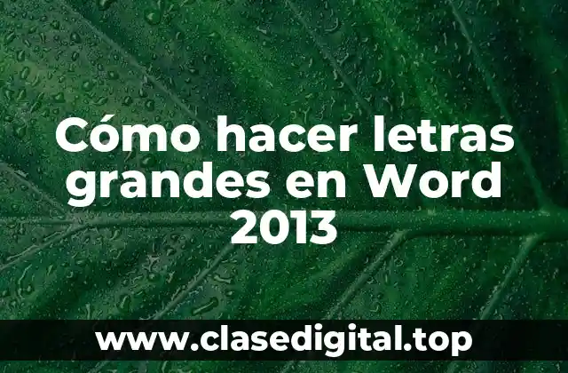 Cómo hacer letras grandes en Word 2013