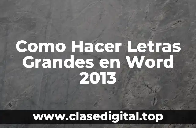 ¿Qué son las Letras Grandes en Word 2013?