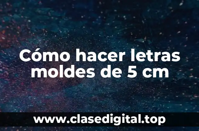 ¿Qué son los moldes de letras de 5 cm?