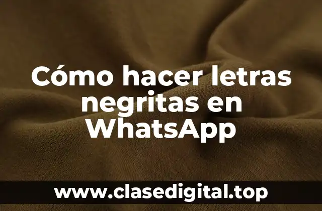 Cómo hacer letras negritas en WhatsApp