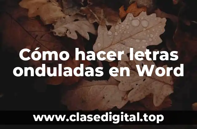 Cómo hacer letras onduladas en Word