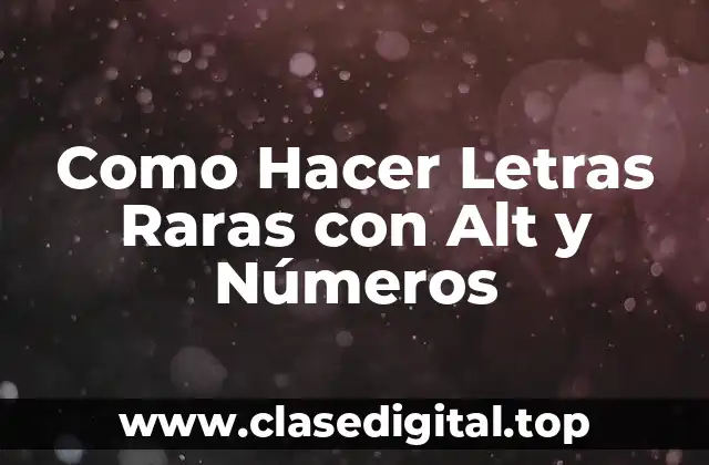 Como Hacer Letras Raras con Alt y Números
