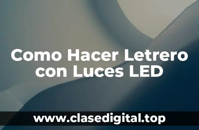 Como Hacer Letrero con Luces LED