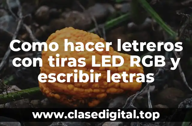 Como hacer letreros con tiras LED RGB y escribir letras