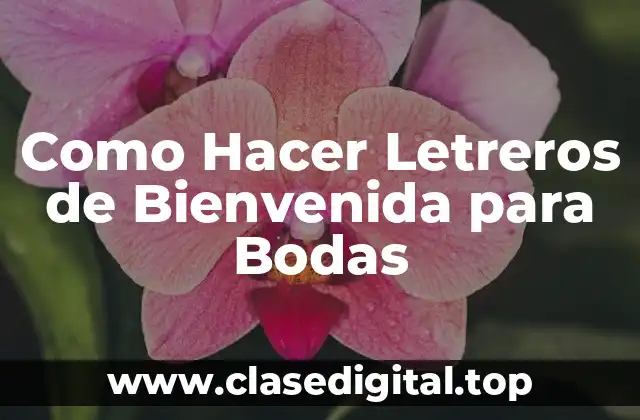Como Hacer Letreros de Bienvenida para Bodas