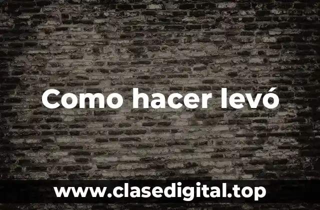 ¿Qué es el levó y para qué sirve?