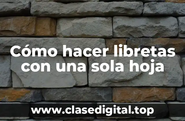 Cómo hacer libretas con una sola hoja