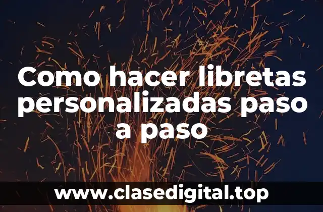 ¿Qué es una libreta personalizada y para qué sirve?