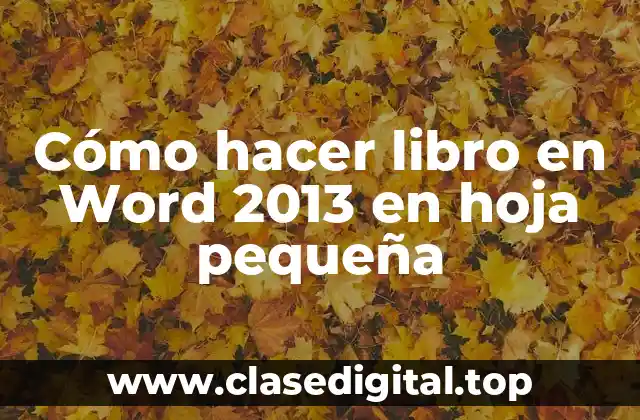 Cómo hacer libro en Word 2013 en hoja pequeña