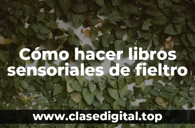 Cómo hacer libros sensoriales de fieltro
