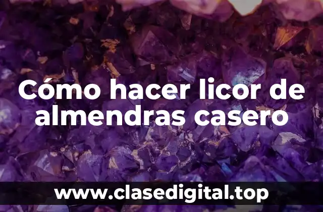 Cómo hacer licor de almendras casero