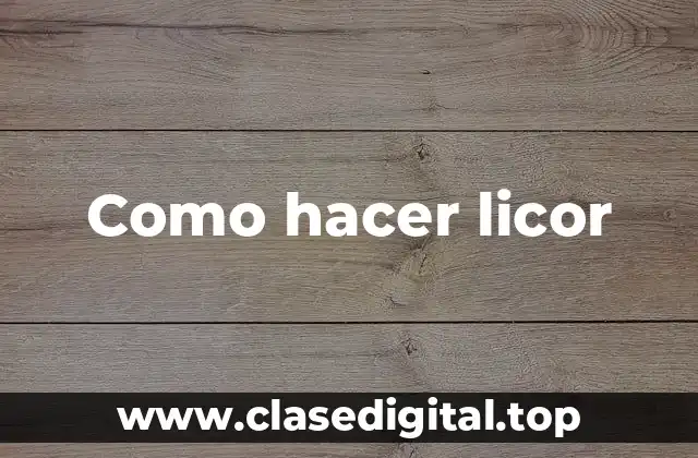 Como hacer licor