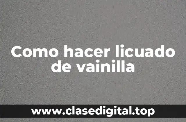 Como hacer licuado de vainilla