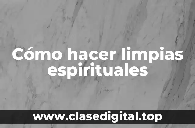 Cómo hacer limpias espirituales