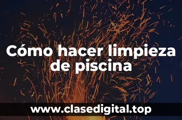 Cómo hacer limpieza de piscina