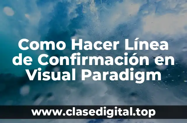 Como Hacer Línea de Confirmación en Visual Paradigm