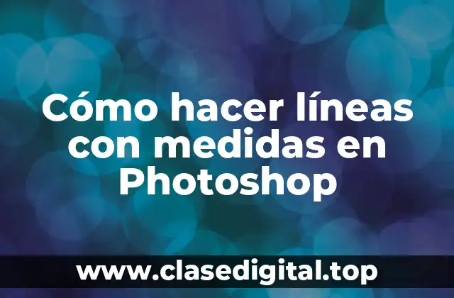 Cómo hacer líneas con medidas en Photoshop