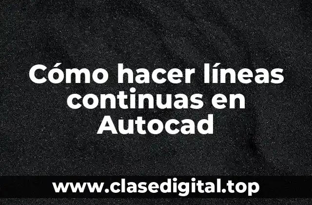 Cómo hacer líneas continuas en Autocad