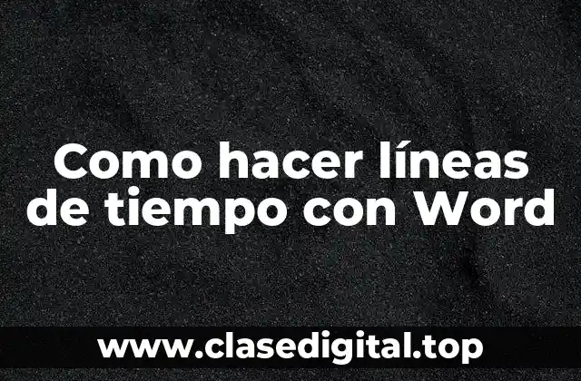 Como hacer líneas de tiempo con Word