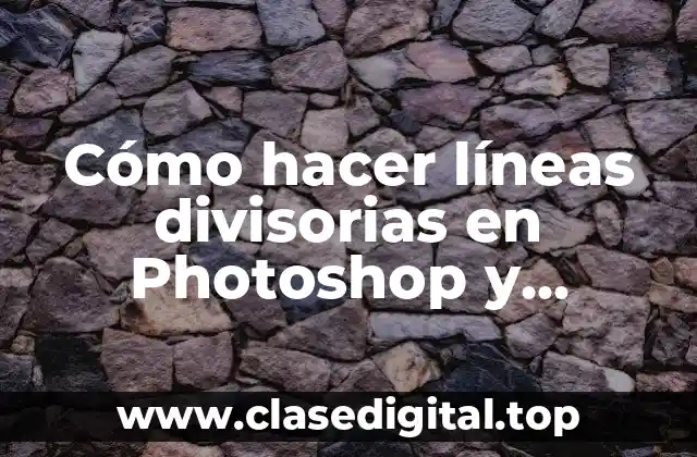 Cómo hacer líneas divisorias en Photoshop y cambiar el fondo