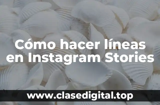 Cómo hacer líneas en Instagram Stories