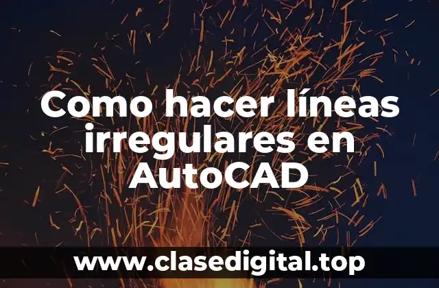 Como hacer líneas irregulares en AutoCAD