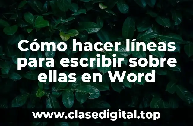 Cómo hacer líneas para escribir sobre ellas en Word
