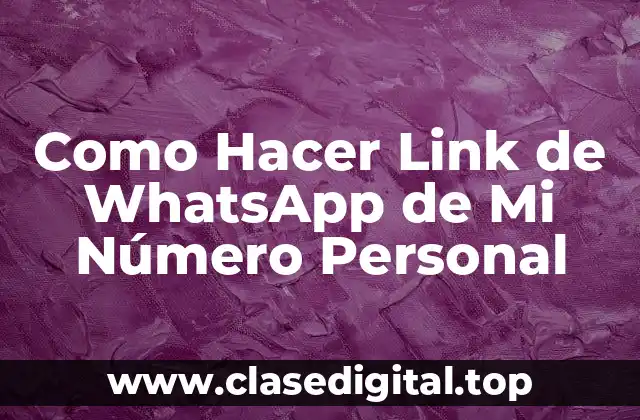 Como Hacer Link de WhatsApp de Mi Número Personal