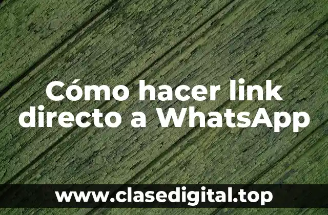 Cómo hacer link directo a WhatsApp