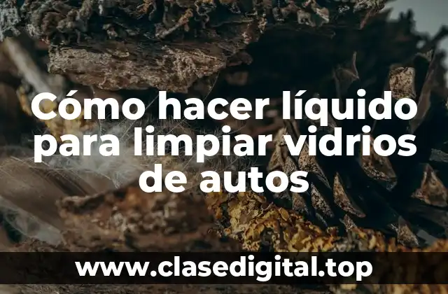 ¿Qué es un líquido para limpiar vidrios de autos?
