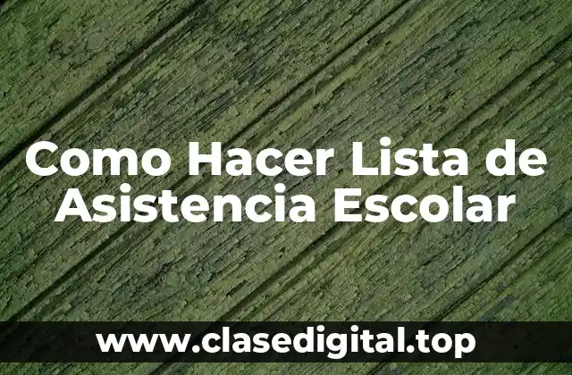 Como Hacer Lista de Asistencia Escolar