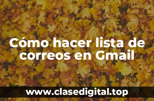 Cómo hacer lista de correos en Gmail