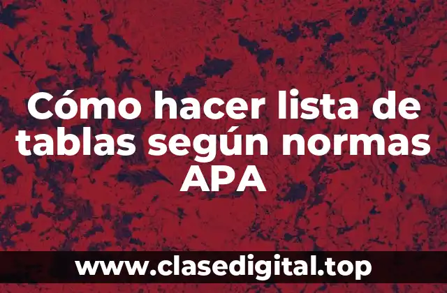 Cómo hacer lista de tablas según normas APA