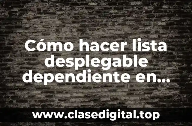 Cómo hacer lista desplegable dependiente en Excel