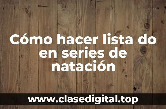 Cómo hacer lista do en series de natación
