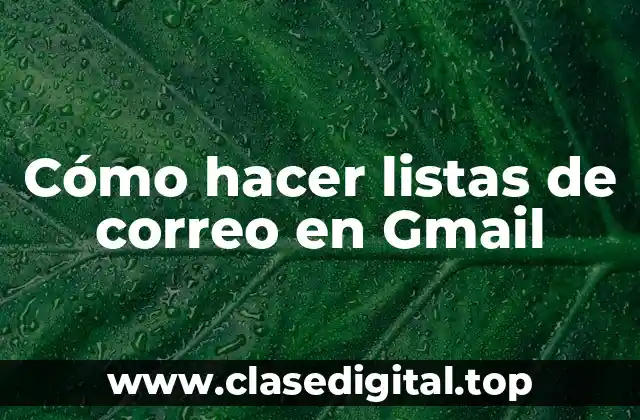 Cómo hacer listas de correo en Gmail