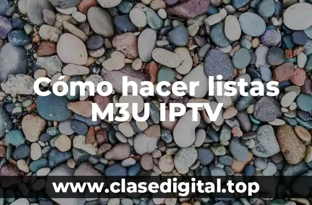 ¿Qué es una lista M3U IPTV?