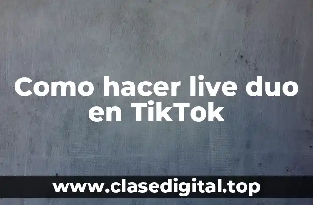 ¿Qué es un Live Duo en TikTok?