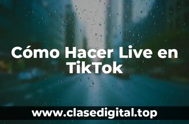 Cómo Hacer Live en TikTok