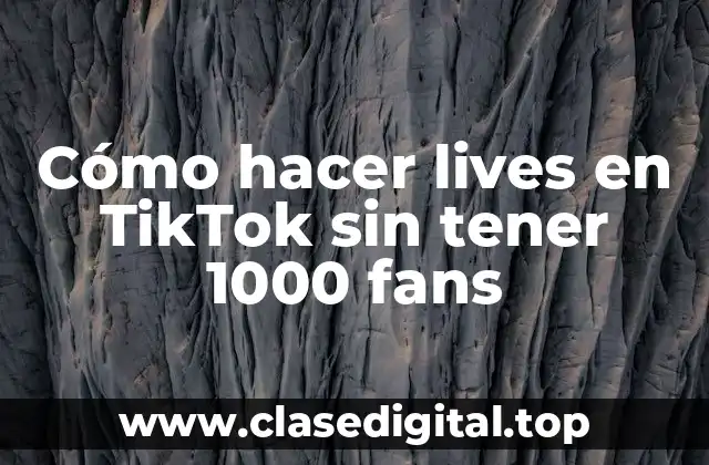 Cómo hacer lives en TikTok sin tener 1000 fans
